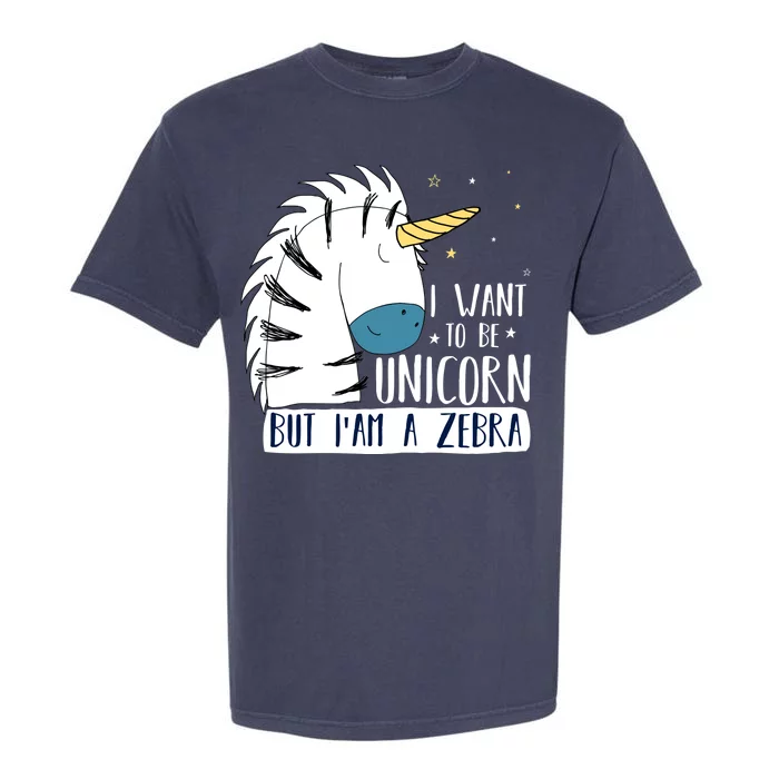 I Want To Be A Unicorn But I'm A Zebra Funny Garment-Dyed Heavyweight T-Shirt