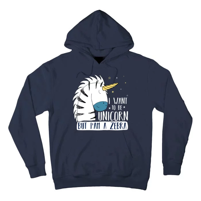 I Want To Be A Unicorn But I'm A Zebra Funny Tall Hoodie