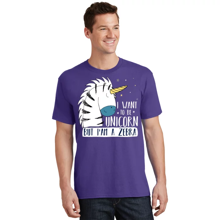 I Want To Be A Unicorn But I'm A Zebra Funny T-Shirt