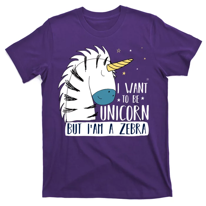 I Want To Be A Unicorn But I'm A Zebra Funny T-Shirt