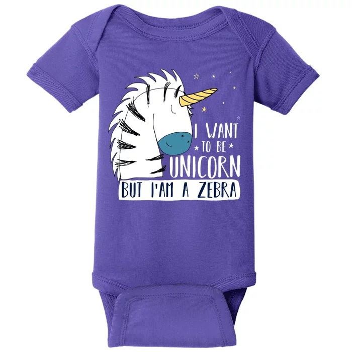 I Want To Be A Unicorn But I'm A Zebra Funny Baby Bodysuit