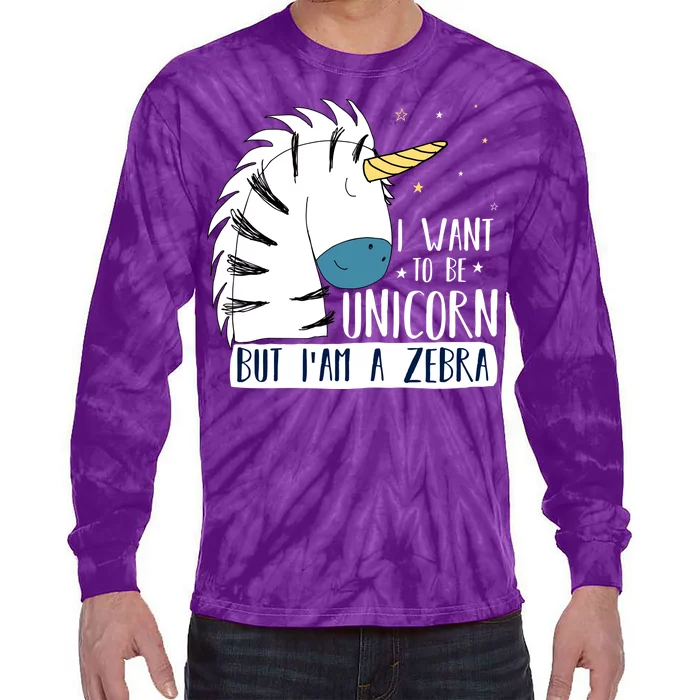 I Want To Be A Unicorn But I'm A Zebra Funny Tie-Dye Long Sleeve Shirt