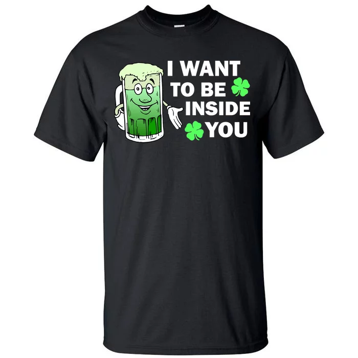 I Want To Be Inside You Beer Tall T-Shirt