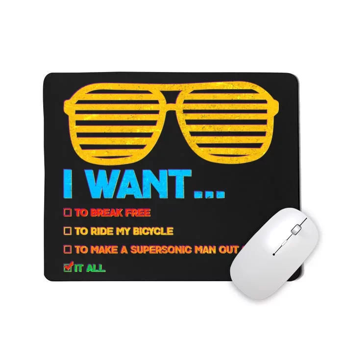 I Want To Break Free Ride Bicycle Want It All Mousepad