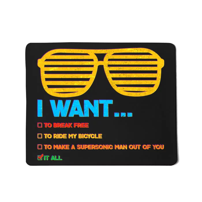 I Want To Break Free Ride Bicycle Want It All Mousepad