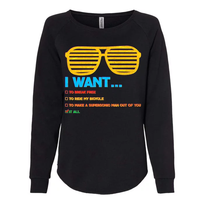 I Want To Break Free Ride Bicycle Want It All Womens California Wash Sweatshirt