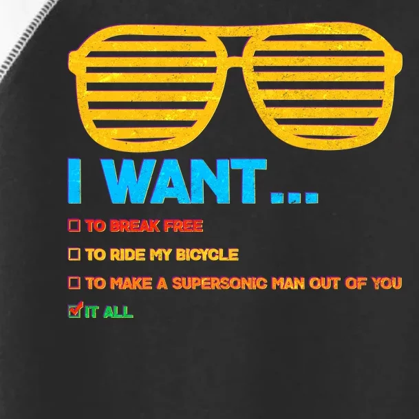 I Want To Break Free Ride Bicycle Want It All Toddler Fine Jersey T-Shirt