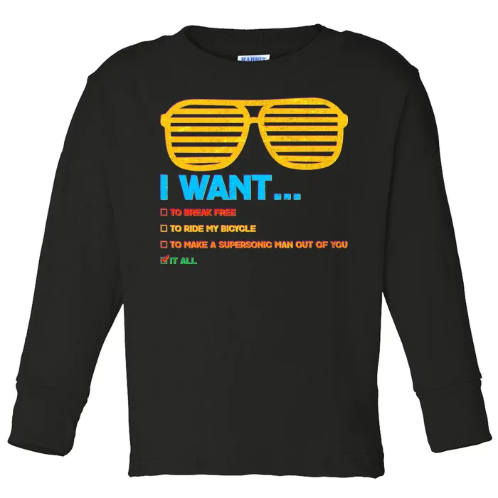 I Want To Break Free Ride Bicycle Want It All Toddler Long Sleeve Shirt