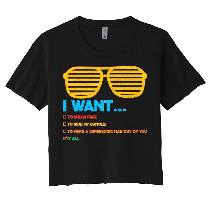 I Want To Break Free Ride Bicycle Want It All Women's Crop Top Tee