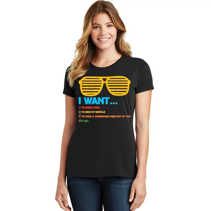 I Want To Break Free Ride Bicycle Want It All Women's T-Shirt