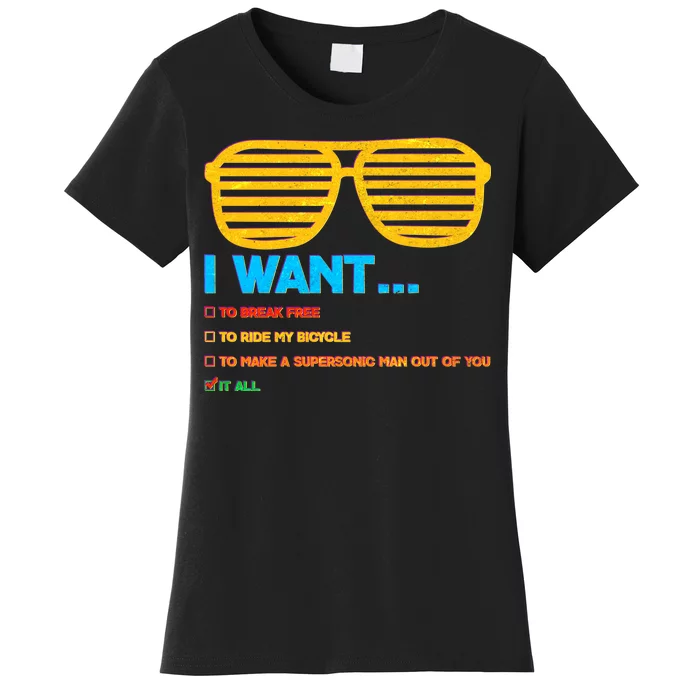 I Want To Break Free Ride Bicycle Want It All Women's T-Shirt