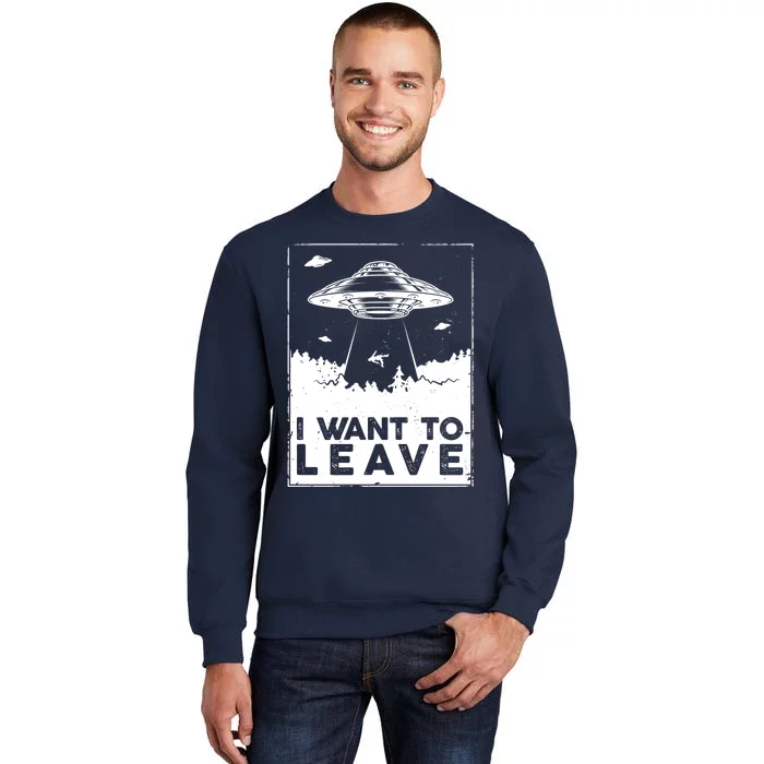 I Want To Leave UFO Alien Tall Sweatshirt