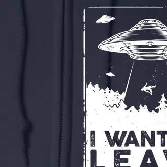 I Want To Leave UFO Alien Full Zip Hoodie