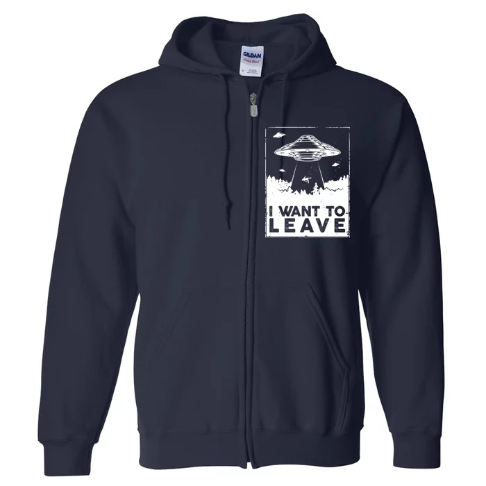 I Want To Leave UFO Alien Full Zip Hoodie