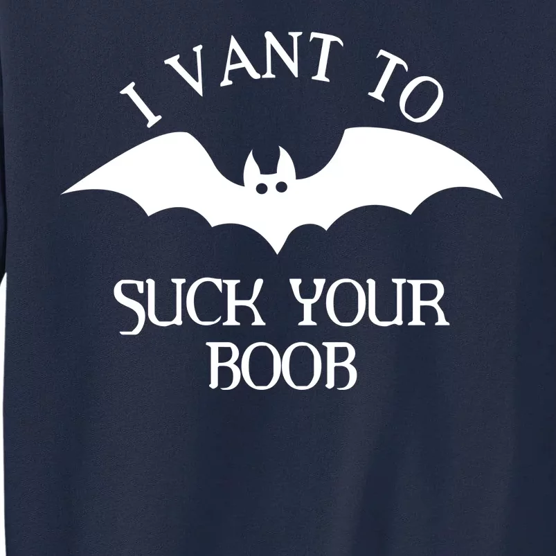 I Want To Suck Your Boob Tall Sweatshirt