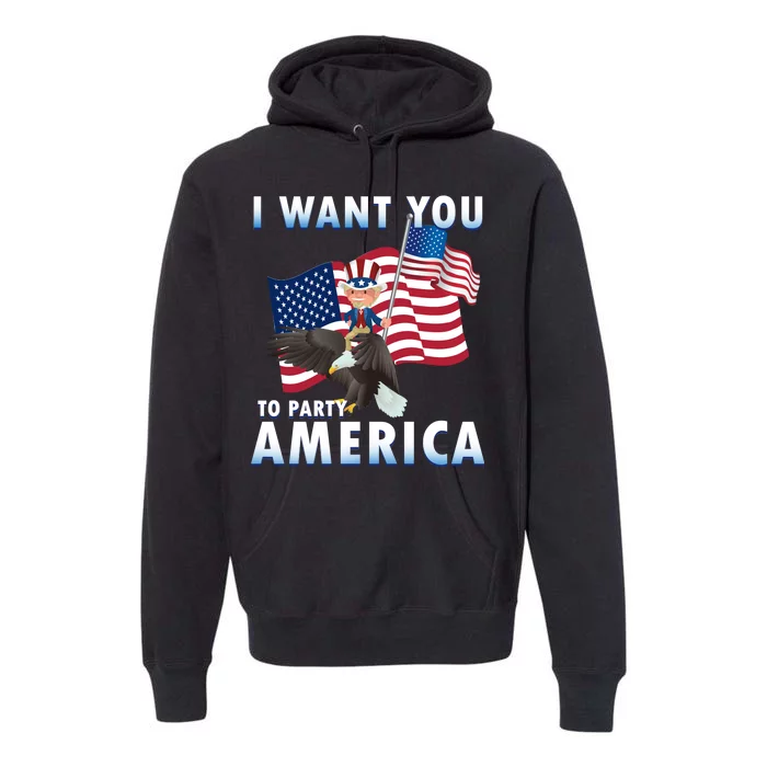 I Want You To Party America Premium Hoodie