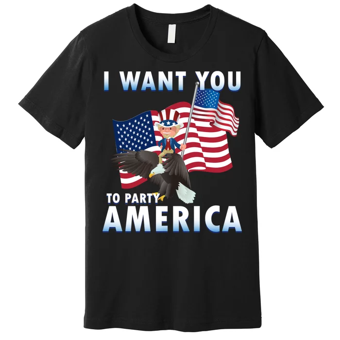 I Want You To Party America Premium T-Shirt