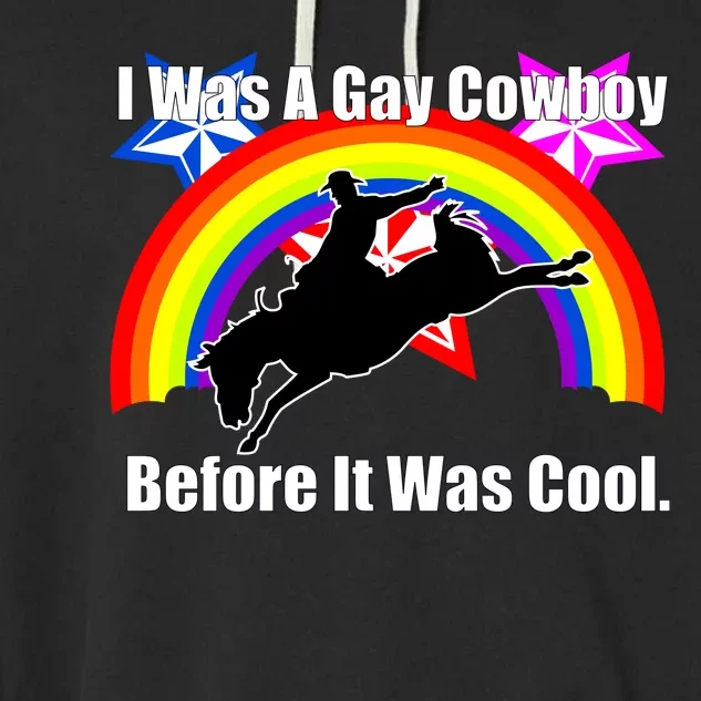 I Was A Gay Cowboy Before It Was Cool Garment-Dyed Fleece Hoodie