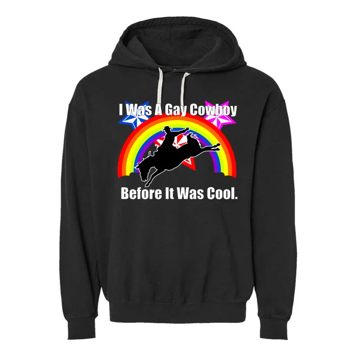 I Was A Gay Cowboy Before It Was Cool Garment-Dyed Fleece Hoodie