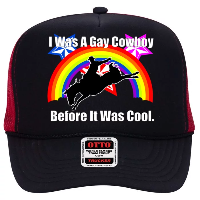 I Was A Gay Cowboy Before It Was Cool High Crown Mesh Trucker Hat