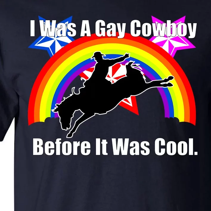 I Was A Gay Cowboy Before It Was Cool Tall T-Shirt