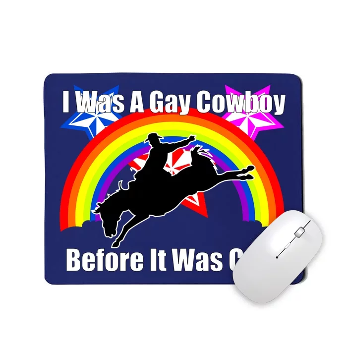 I Was A Gay Cowboy Before It Was Cool Mousepad