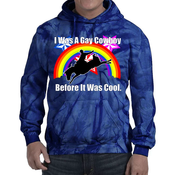 I Was A Gay Cowboy Before It Was Cool Tie Dye Hoodie