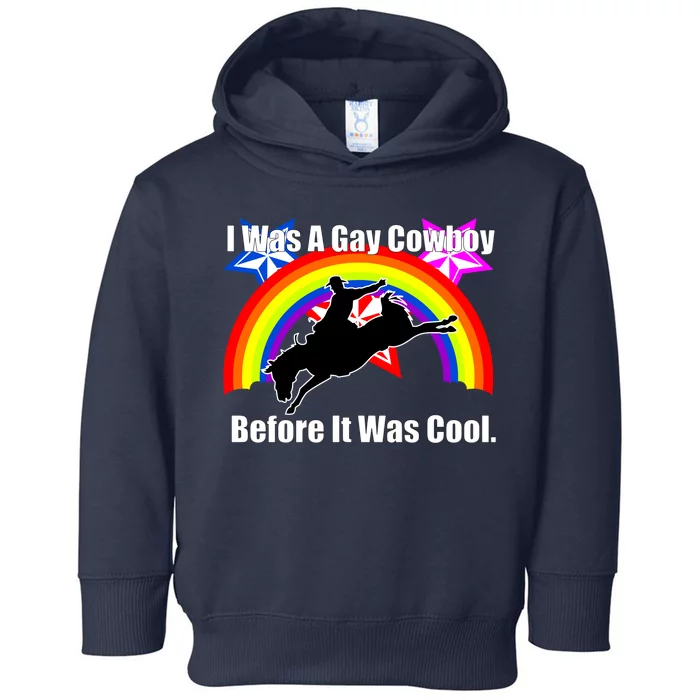 I Was A Gay Cowboy Before It Was Cool Toddler Hoodie