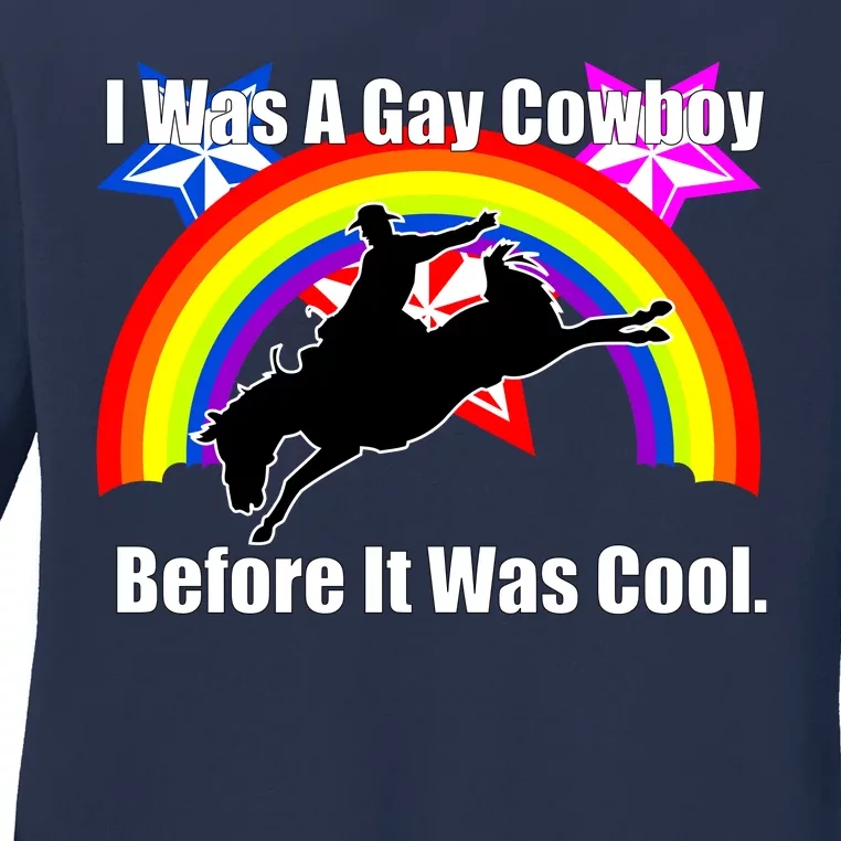 I Was A Gay Cowboy Before It Was Cool Ladies Long Sleeve Shirt