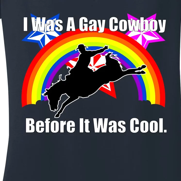 I Was A Gay Cowboy Before It Was Cool Women's V-Neck T-Shirt