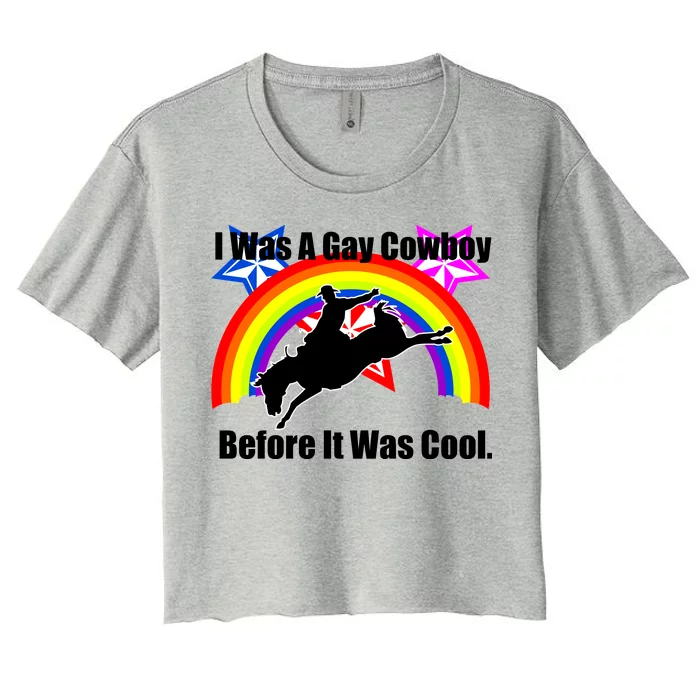 I Was A Gay Cowboy Before It Was Cool Women's Crop Top Tee