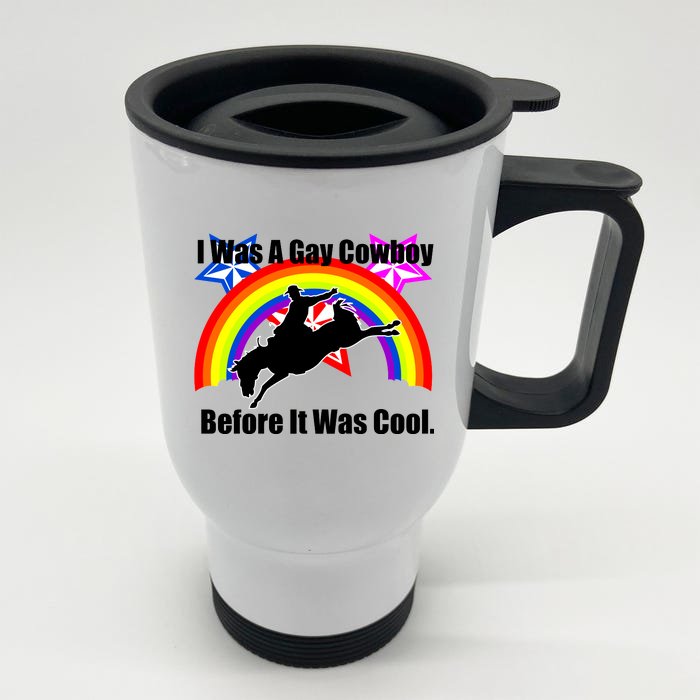 I Was A Gay Cowboy Before It Was Cool Front & Back Stainless Steel Travel Mug