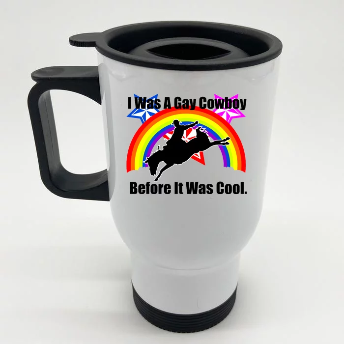 I Was A Gay Cowboy Before It Was Cool Front & Back Stainless Steel Travel Mug