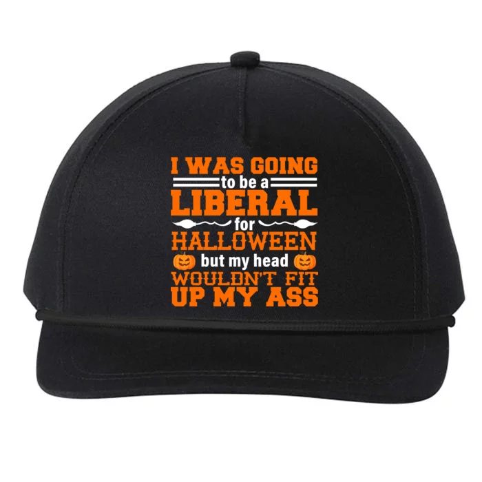 I Was Be A Liberal For Halloween But My Head Would't Fit Up My Ass Snapback Five-Panel Rope Hat