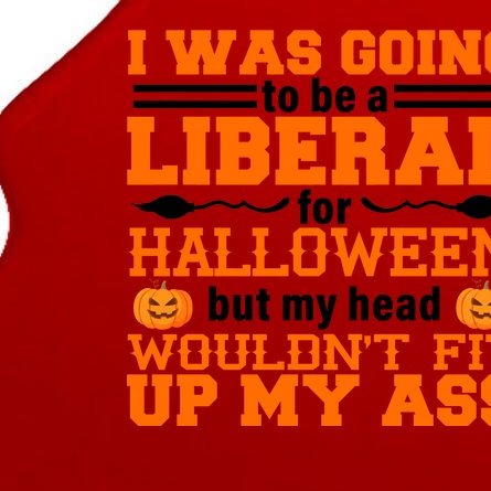 I Was Be A Liberal For Halloween But My Head Would't Fit Up My Ass Tree Ornament