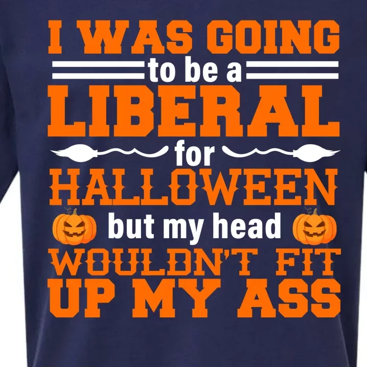 I Was Be A Liberal For Halloween But My Head Would't Fit Up My Ass Sueded Cloud Jersey T-Shirt