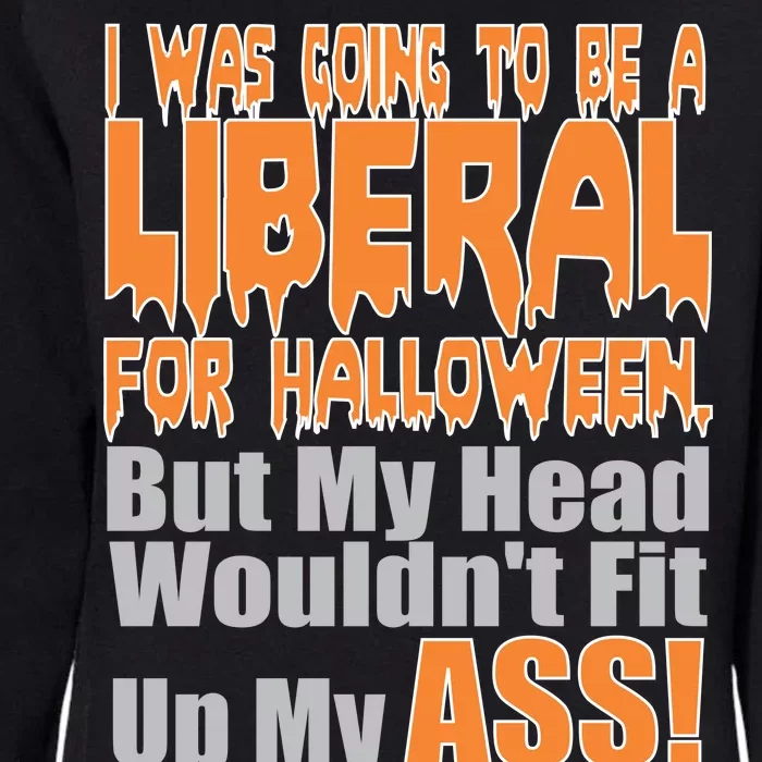 I Was Going To Be Liberal For Halloween Costume Womens California Wash Sweatshirt