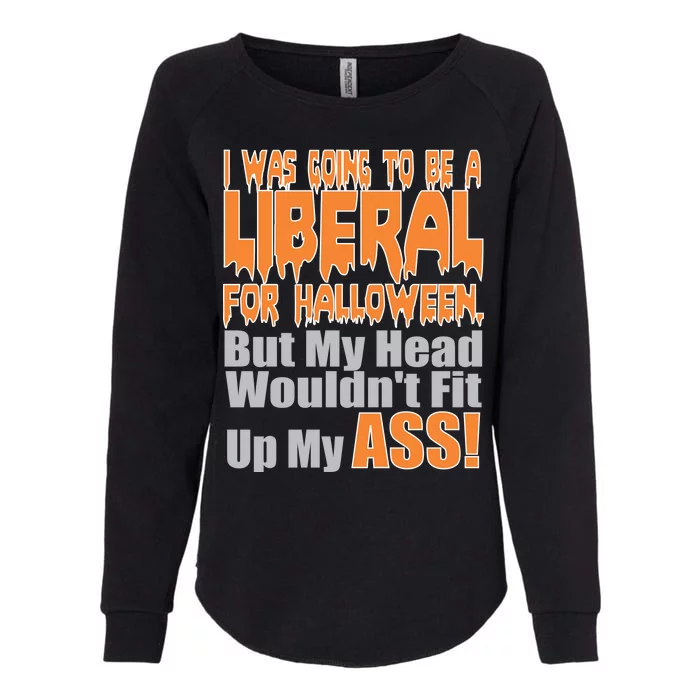 I Was Going To Be Liberal For Halloween Costume Womens California Wash Sweatshirt