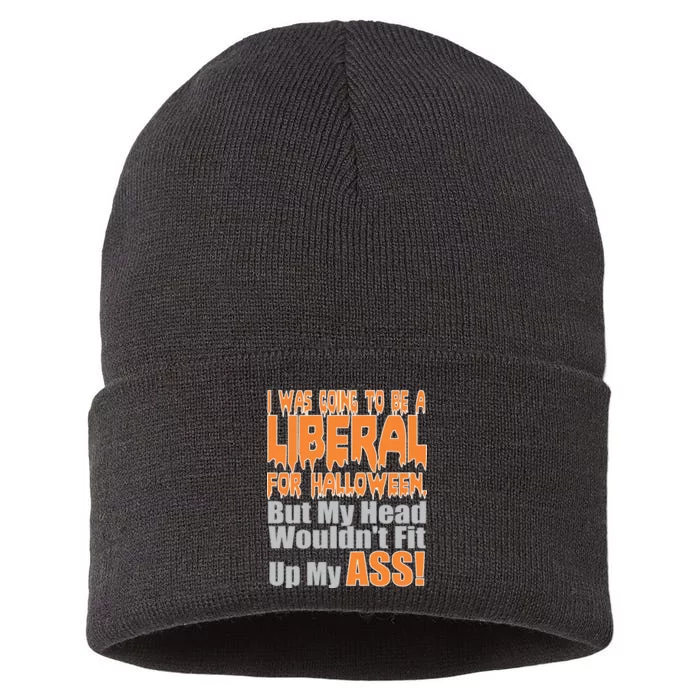 I Was Going To Be Liberal For Halloween Costume Sustainable Knit Beanie