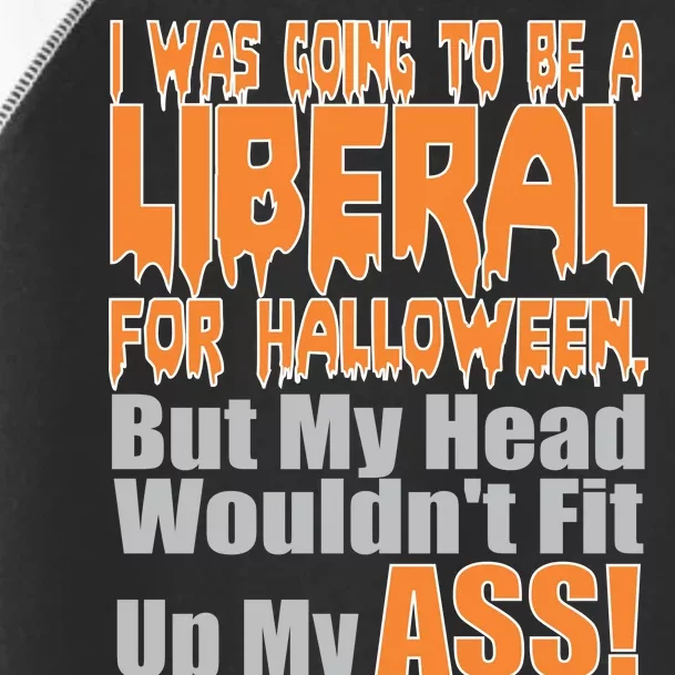 I Was Going To Be Liberal For Halloween Costume Toddler Fine Jersey T-Shirt