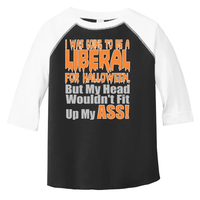 I Was Going To Be Liberal For Halloween Costume Toddler Fine Jersey T-Shirt