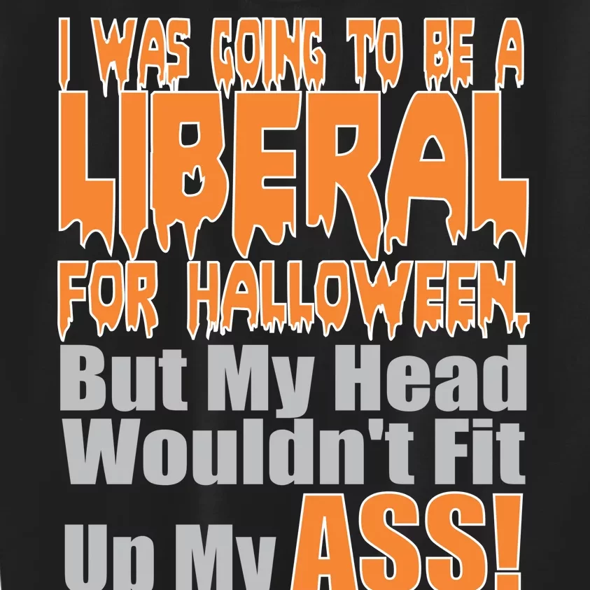 I Was Going To Be Liberal For Halloween Costume Kids Sweatshirt