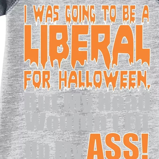 I Was Going To Be Liberal For Halloween Costume Infant Baby Jersey Bodysuit