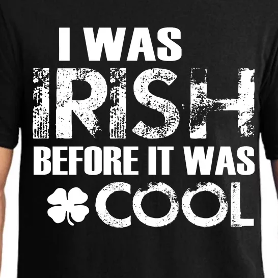 I Was Irish Before It Was Cool Funny Pajama Set