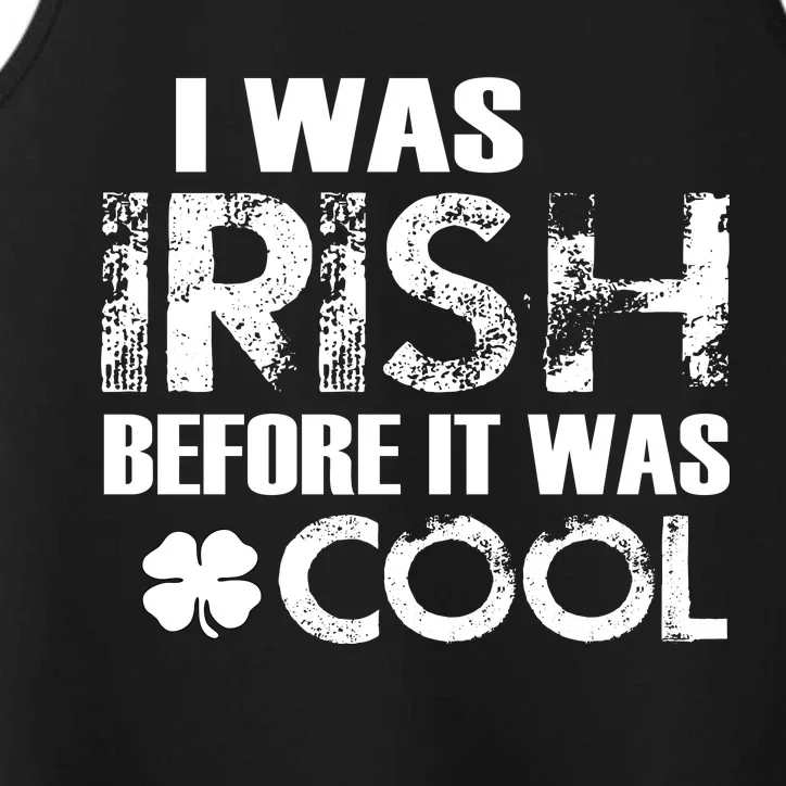 I Was Irish Before It Was Cool Funny Performance Tank