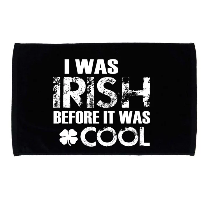 I Was Irish Before It Was Cool Funny Microfiber Hand Towel