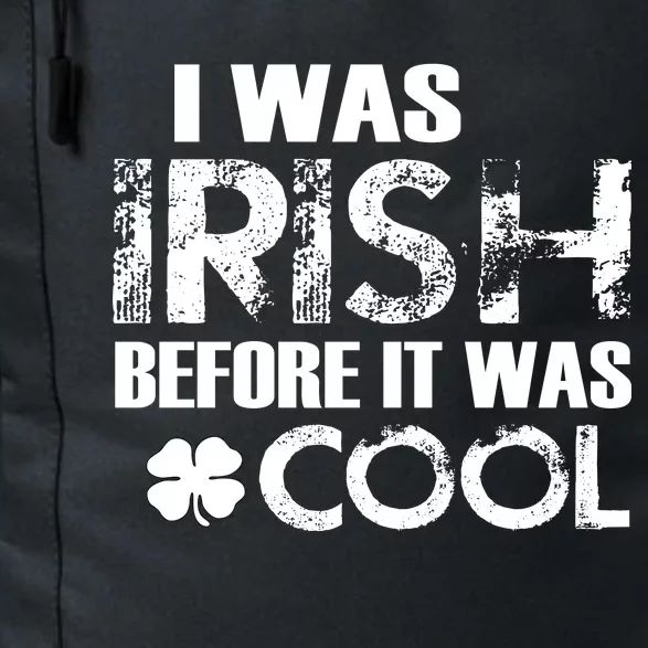 I Was Irish Before It Was Cool Funny Daily Commute Backpack