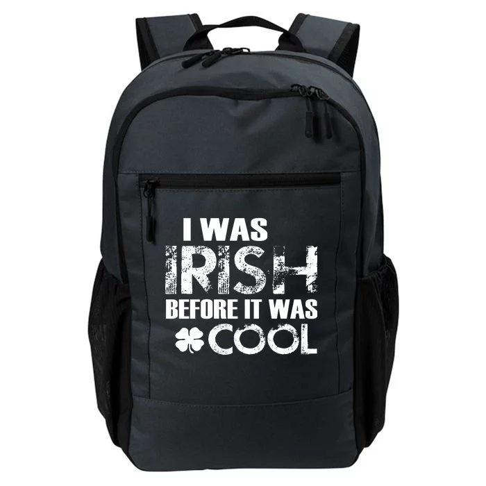 I Was Irish Before It Was Cool Funny Daily Commute Backpack