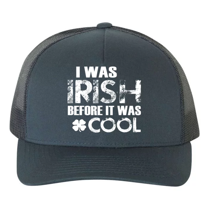 I Was Irish Before It Was Cool Funny Yupoong Adult 5-Panel Trucker Hat