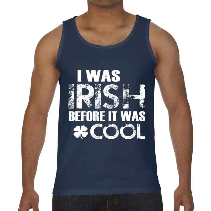 I Was Irish Before It Was Cool Funny Comfort Colors® Tank Top